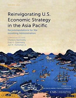 E-Book (epub) Reinvigorating U.S. Economic Strategy in the Asia Pacific von Charlene Barshefsky, Evan G. Greenberg, Jon M. Huntsman Jr.