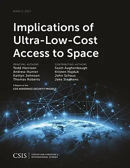 E-Book (epub) Implications of Ultra-Low-Cost Access to Space von Todd Harrison, Andrew Hunter, Kaitlyn Johnson