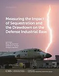 E-Book (epub) Measuring the Impact of Sequestration and the Drawdown on the Defense Industrial Base von Rhys Mccormick, Andrew P. Hunter, Gregory Sanders