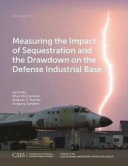 E-Book (epub) Measuring the Impact of Sequestration and the Drawdown on the Defense Industrial Base von Rhys Mccormick, Andrew P. Hunter, Gregory Sanders