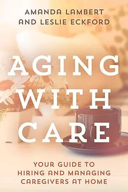E-Book (epub) Aging with Care von Amanda Lambert, Leslie Eckford