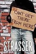 Kartonierter Einband Can't Get There from Here von Todd Strasser
