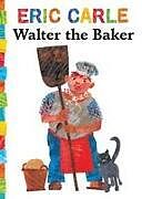 Reliure en carton indéchirable Walter the Baker de Eric Carle