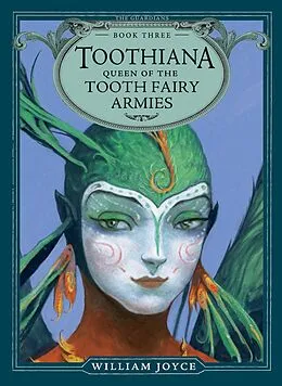 E-Book (epub) Toothiana, Queen of the Tooth Fairy Armies von William Joyce