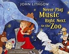 Fester Einband Never Play Music Right Next to the Zoo [With CD (Audio)] von John Lithgow
