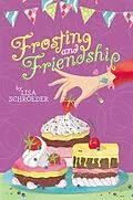 E-Book (epub) Frosting and Friendship von Lisa Schroeder