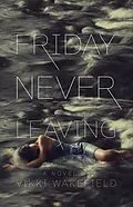 E-Book (epub) Friday Never Leaving von Vikki Wakefield