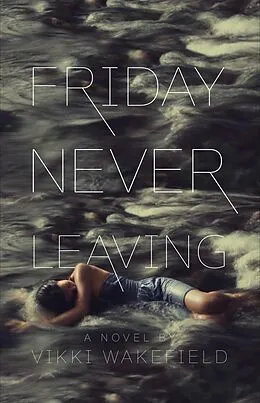 E-Book (epub) Friday Never Leaving von Vikki Wakefield