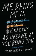 E-Book (epub) Me Being Me Is Exactly as Insane as You Being You von Todd Hasak-Lowy