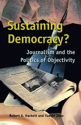 E-Book (pdf) Sustaining Democracy? von Robert A. Hackett, Yuezhi Zhao