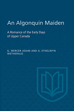 E-Book (pdf) An Algonquin Maiden von Graeme Mercer Adam, Agnes Ethelwyn Wetherald