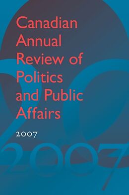 Fester Einband Canadian Annual Review of Politics and Public Affairs 2007 von David Mutimer
