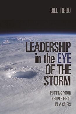 Livre Relié Leadership in the Eye of the Storm: Putting Your People First in a Crisis de Bill Tibbo