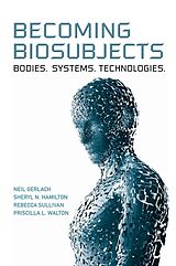 E-Book (pdf) Becoming Biosubjects von Neil Gerlach, Sheryl Hamilton, Rebecca Sullivan