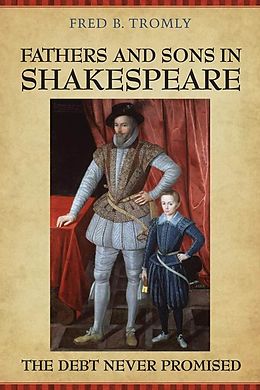 E-Book (pdf) Fathers and Sons in Shakespeare von Fred B. Tromly