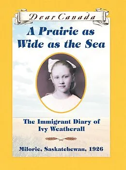 E-Book (epub) Dear Canada: A Prairie as Wide as the Sea von Sarah Ellis
