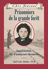 E-Book (epub) Cher Journal : Prisonniers de la grande foret von Marsha Forchuk Skrypuch