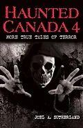 E-Book (epub) Haunted Canada 4: More True Tales of Terror von Joel A. Sutherland