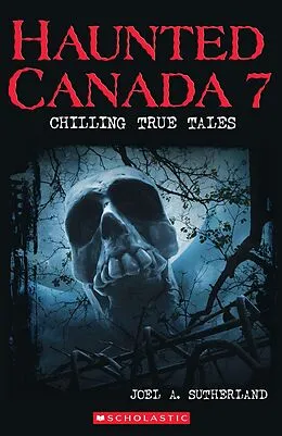 E-Book (epub) Haunted Canada 7 von Joel A. Sutherland