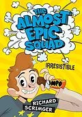 E-Book (epub) Almost Epic Squad: Irresistible von Richard Scrimger