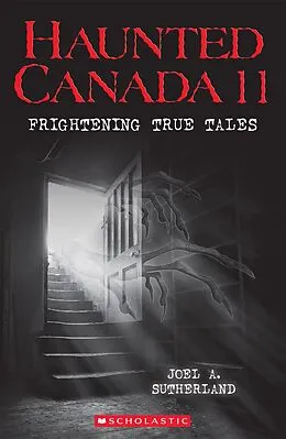 ePUB Haunted Canada 11: Frightening True Tales von Joel A. Sutherland