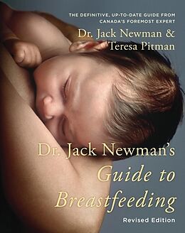 Broché Dr. Jack Newman's Guide To Breastfeeding, Revised Edition de Jack; Pitman, Teresa Newman