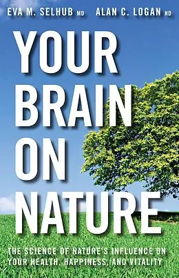 E-Book (epub) Your Brain On Nature von Eva M. Selhub, Alan C. Logan