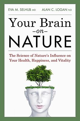 Couverture cartonnée Your Brain On Nature de Eva M. Selhub, Alan C. Logan