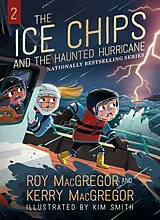Kartonierter Einband The Ice Chips and the Haunted Hurricane von Roy MacGregor, Kerry MacGregor