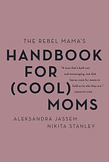 eBook (epub) Rebel Mama's Handbook for (Cool) Moms de Aleks Jassem, Nikita Stanley