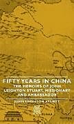 Livre Relié Fifty Years in China - The Memoirs of John Leighton Stuart, Missionary and Ambassador de John Leighton Stuart