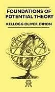 Fester Einband Foundations of Potential Theory von Oliver Dimon Kellogg