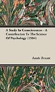 Livre Relié A Study in Consciousness - A Contribution to the Science of Psychology (1904) de Annie Wood Besant