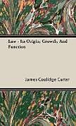 Fester Einband Law - Its Origin, Growth, and Function von James Coolidge Carter
