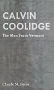 Livre Relié Calvin Coolidge - The Man from Vermont de Claude M. Fuess