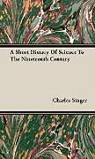 Livre Relié A Short History of Science to the Nineteenth Century de Charles Singer