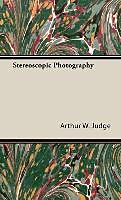 Livre Relié Stereoscopic Photography de Arthur W. Judge