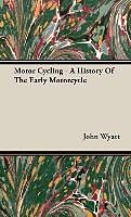 Livre Relié Motor Cycling - A History of the Early Motorcycle de John H. Wyatt