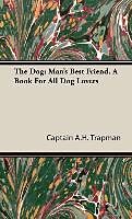 Fester Einband The Dog von Captain A. H. Trapman