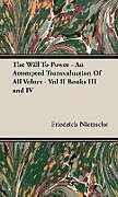 Fester Einband The Will to Power - An Attempted Transvaluation of All Values - Vol II Books III and IV von Friedrich Wilhelm Nietzsche