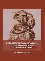 eBook (pdf) Singular and the Making of Knowledge at the Royal Society of London in the Eighteenth Century de Palmira Fontes da Costa