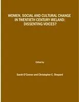 E-Book (pdf) Women, Social and Cultural Change in Twentieth Century Ireland von Sarah O'Connor, Christopher C. Shepard