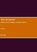 E-Book (pdf) Toxic Belonging? Identity and Ecology in Southern Africa von Dan Wylie
