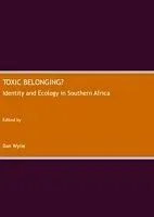 E-Book (pdf) Toxic Belonging? Identity and Ecology in Southern Africa von Dan Wylie