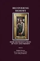 E-Book (pdf) Recovering Memory von Irene Gilsenan Nordin Hedda Friberg, Lene Yding Pedersen