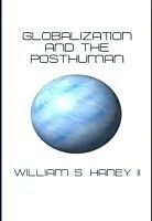 E-Book (pdf) Globalization and the Posthuman von William S. Haney II