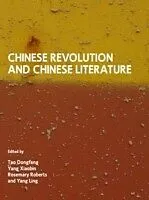 E-Book (pdf) Chinese Revolution and Chinese Literature von Tao Dongfeng, Yang Xiaobin, Rosemary Roberts