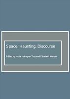 eBook (pdf) Space, Haunting, Discourse de Maria Holmgren Troy, Elisabeth Wennoe