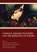 eBook (pdf) Conflict, Memory Transfers and the Reshaping of Europe de Helena Goncalves da Silva, Adriana Martins, Filomena Viana Guarda