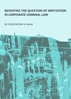 eBook (pdf) Revisiting the Question of Imputation in Corporate Criminal Law de Constantine N. Nana